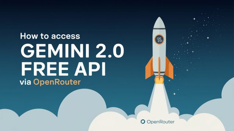 How to Access Gemini 2.0 Free API via OpenRouter