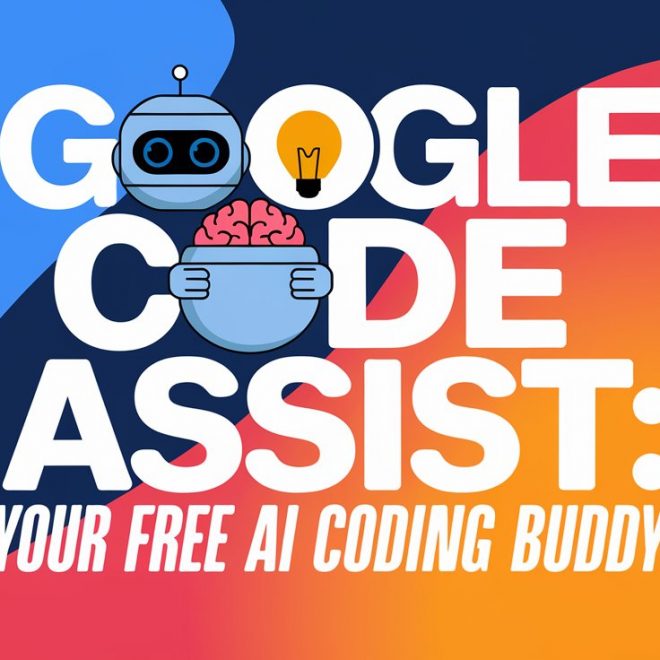 Google Code Assist: Your Free AI Coding Buddy for Smarter, Faster Development