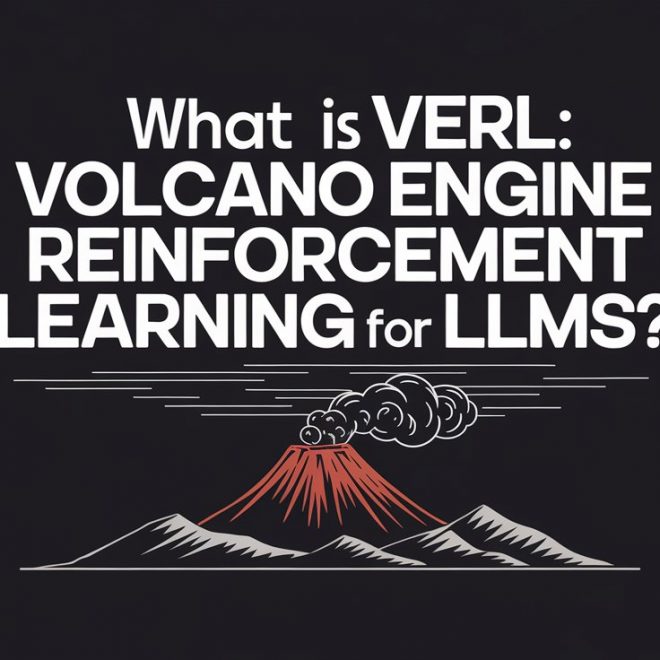 What Is verl: Volcano Engine Reinforcement Learning for LLMs?