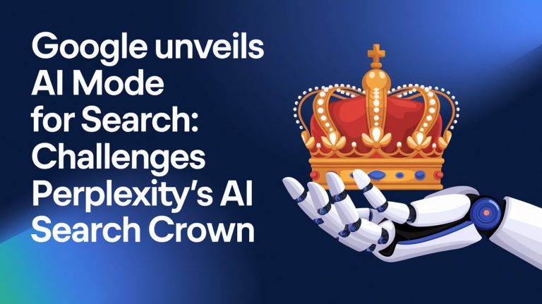 Google Unveils AI Mode for Search: Challenges Perplexity’s AI Search Crown