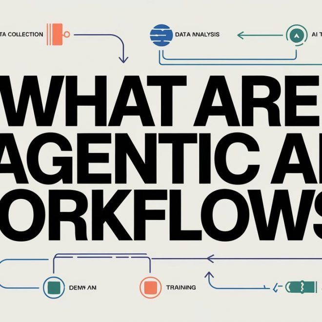 What Are Agentic AI Workflows?