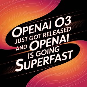 OpenAI O3 Just Got Released  And OpenAi Is Going Superfast