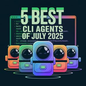 5 Best CLI Agents of July 2025: Level Up Your Terminal Game