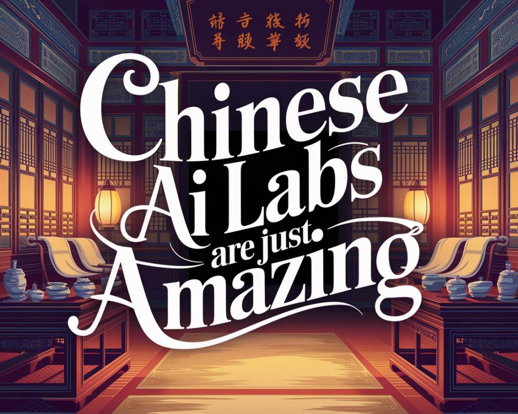 Chinese AI Labs Are Just Amazing