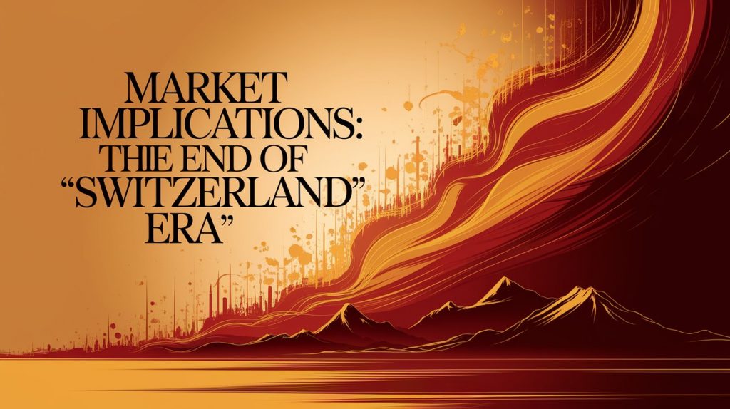 Market Implications: The End of the "Switzerland" Era