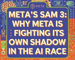 Meta’s SAM 3: Why Meta Is Fighting Its Own Shadow in the AI Race