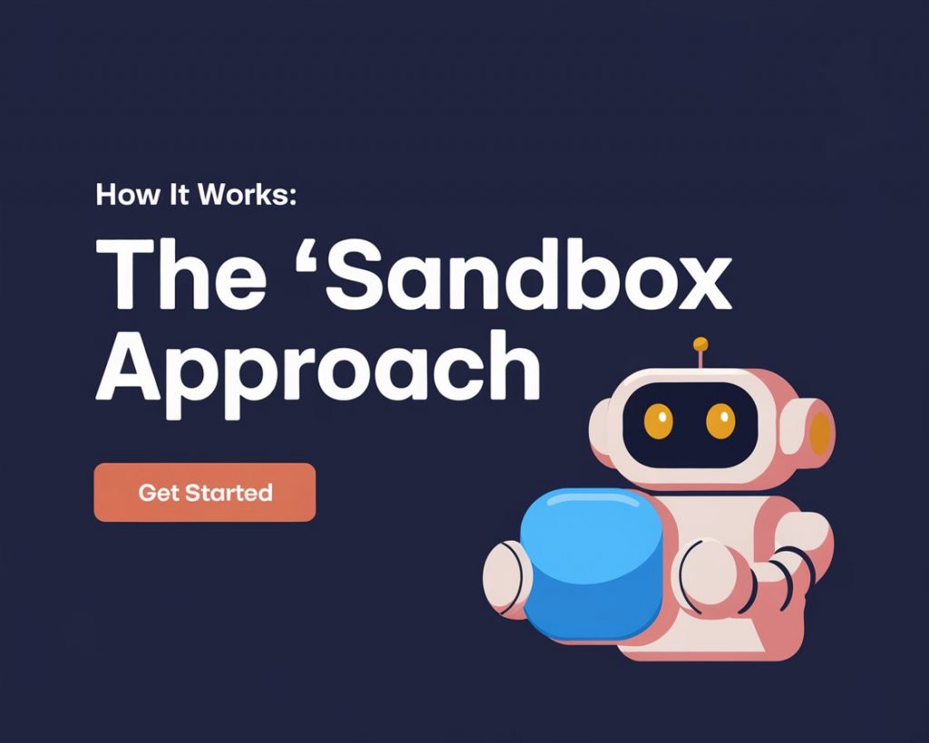 How It Works: The "Sandbox" Approach