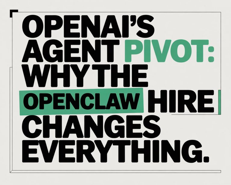 OpenAI’s Agent Pivot: Why the OpenClaw Hire Changes Everything