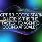 GPT-5.3-Codex-Spark Is Here: Is This the Fastest Path to Agentic Coding at Scale?