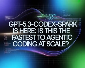 GPT-5.3-Codex-Spark Is Here: Is This the Fastest Path to Agentic Coding at Scale?