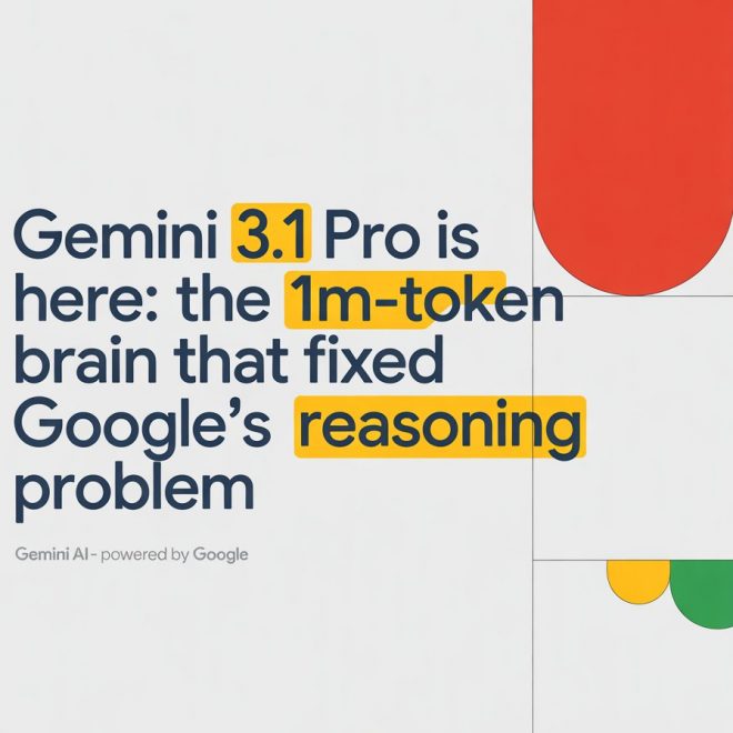 Gemini 3.1 Pro Is Here: The 1M-Token Brain That Fixed Google’s Reasoning Problem