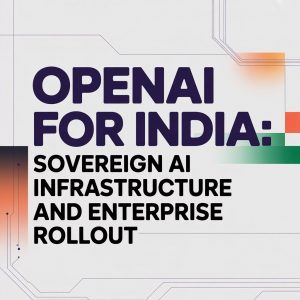OpenAI for India: Sovereign AI Infrastructure and Enterprise Rollout