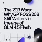 The 20B Wars: Why GPT-OSS 20B Still Matters in the Age of GLM 4.5 Flash