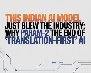 This Indian AI Model just blew the Industry: Why Param-2 is the End of “Translation-First” AI