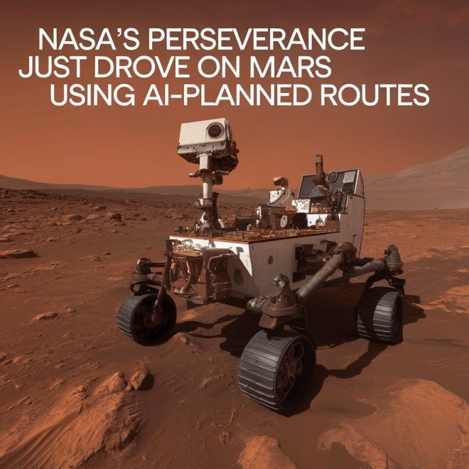 NASA’s Perseverance Just Drove on Mars Using AI-Planned Routes