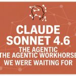 Claude Sonnet 4.6: The Agentic Workhorse We Were Waiting For