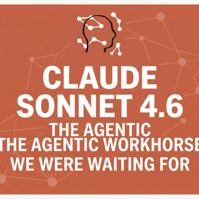 Claude Sonnet 4.6: The Agentic Workhorse We Were Waiting For