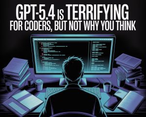 GPT-5.4 is Terrifying for Coders, But Not Why You Think