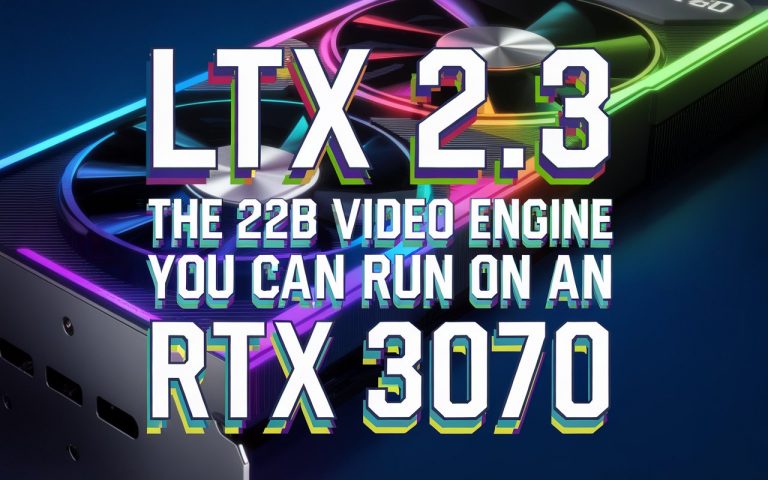 LTX 2.3: The 22B Video Engine You Can Run on an RTX 3070